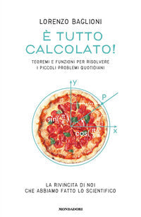 E' tutto calcolato ! - teoremi e funzioni per risolvere i piccoli problemi quotidiani