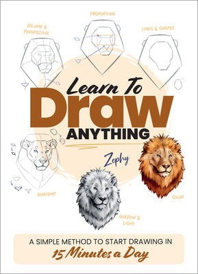 Cover Image for Learn to Draw Anything: A Simple Method to Start Drawing in 15 Minutes a Day -- Zéphy, Paperback