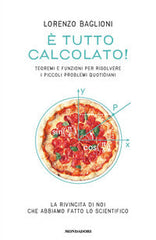 E' tutto calcolato ! - teoremi e funzioni per risolvere i piccoli problemi quotidiani