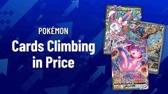 Price Trends: Pokémon Cards Climbing in Price